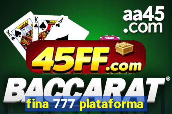 fina 777 plataforma